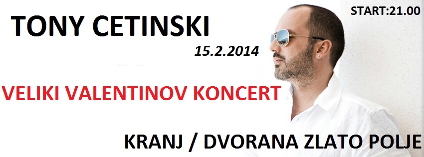 Vabljeni na veliki Valentinov koncert TONY CETINSKI, ki bo v Kranju na katerem bodo zaplesali tudi naši plesalci! 6